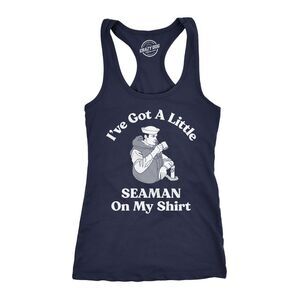 Womens Fitness Tank Funny Shirts Ive Got A Little Seaman On My Shirt Sarcastic